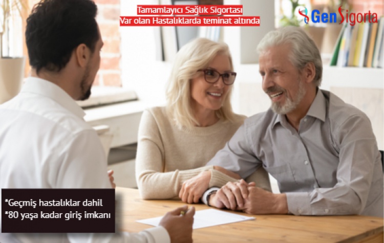 Tamamlayıcı Sağlık Sigortası - Var olan Hastalıklarınızda teminat altında - 80 Yaşa kadar giriş imkanı